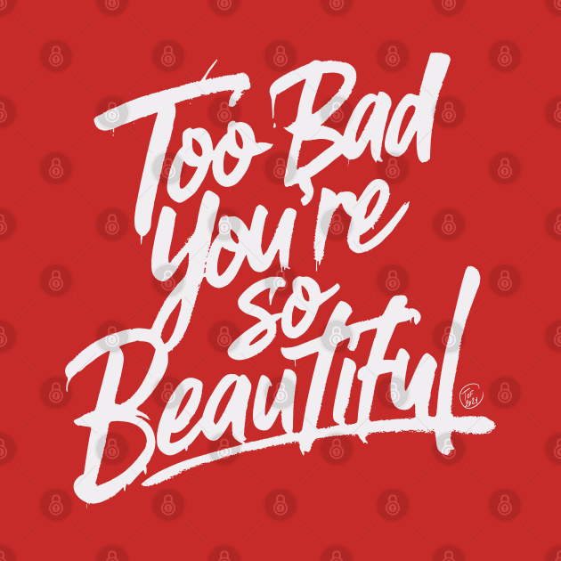 Too Bad You're So Beautiful by So Red The Poppy