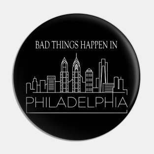 Bad Things Philladelphia Pin