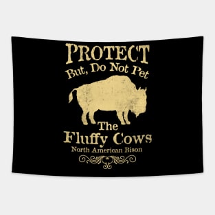 Protect But, Do Not Pet The Fluffy Cows - American Bison Tapestry