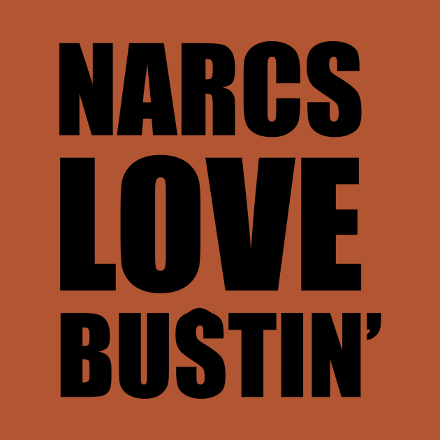 Narcs Love Bustin' FRONT by AccuracyThird