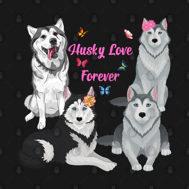 Husky Love Forever by Flower Queen