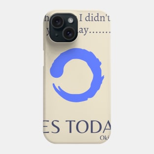 Yes Today Phone Case