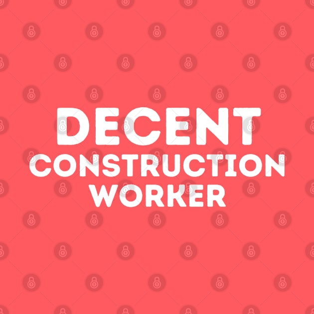 DECENT Construction Worker | Funny Construction, Mediocre Occupation Joke by blueduckstuff