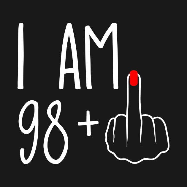 Vintage 99th Birthday I Am 98 Plus 1 Middle Finger by ErikBowmanDesigns