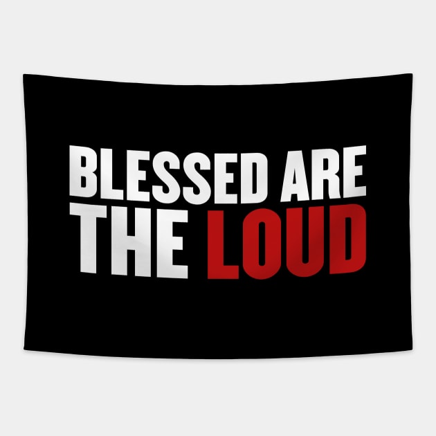 Blessed Are The Loud (White/Red) Tapestry by Everyday Inspiration