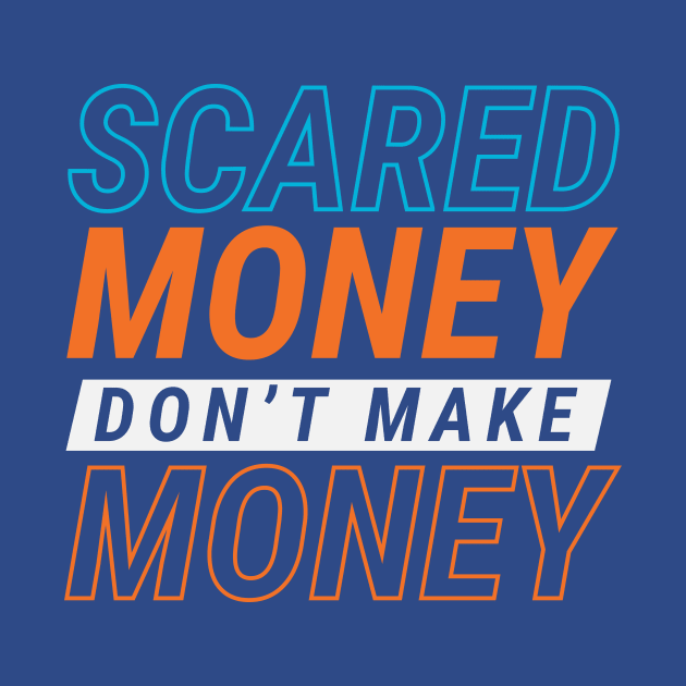 Scared Money Don't Make Money // Florida Blue & Orange by SLAG_Creative
