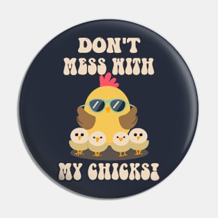 Chicken Lover Don't Mess With My Chicks Pin