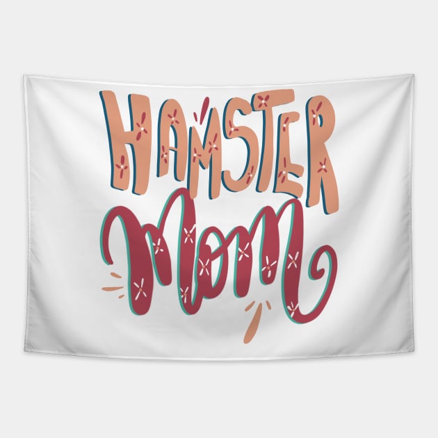 Hamster Mom Funny and Cute Pet T-shirt Tapestry by PhantomDesign