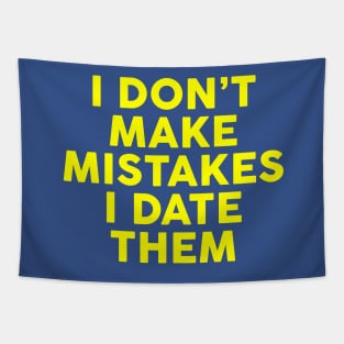 I Don't Make Mistakes I Date Them Tapestry