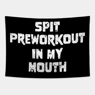 Spit Preworkout In My Mouth Tapestry