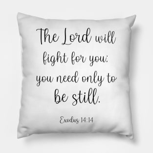 The Lord will fight for you Pillow