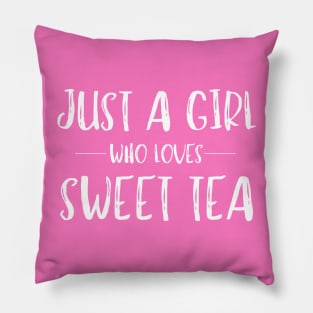 Just a Girl Who Loves Sweet Tea Pillow