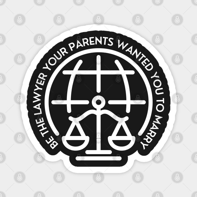 Be The Lawyer Your Parents Wanted You To Marry Magnet by Coralgb