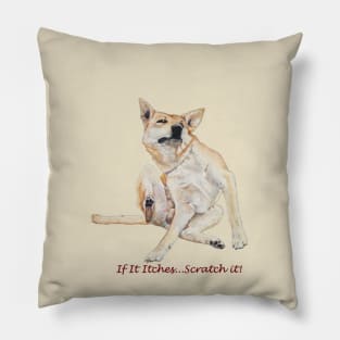 Cute funny dog scratching with fun slogan Pillow