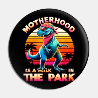 Motherhood Is A Walk In The Park Dinosaur Mother Pin