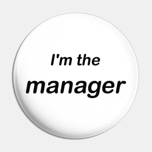 im the manager Pin