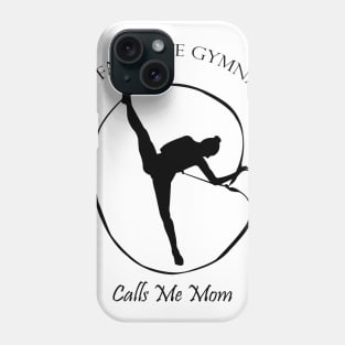 My Favorite Gymnast Calls Me Mom Funny Gifts Phone Case