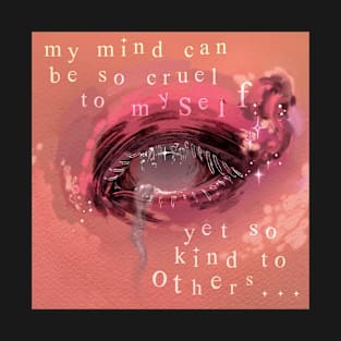 My Mind Can Be So Cruel T-Shirt