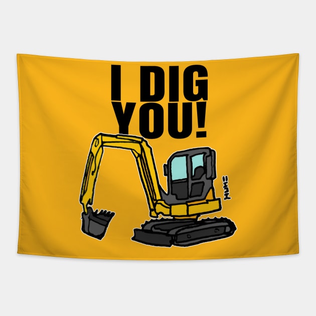 Funny I Dig You Quote with Construction Digger Tapestry by sketchnkustom