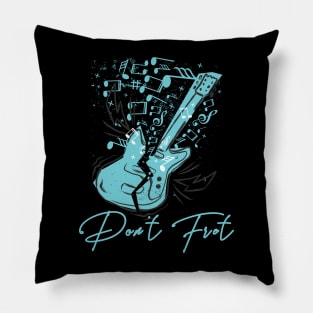 Don't Fret Guitar Lovers Guitarist guitar player gift for guitar player Pillow