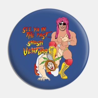 Smash Ventura - "See Ya In The Past" - Wrestling Pin