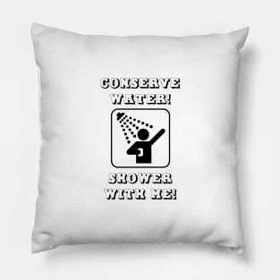 Conserve Water, Shower With Me! Pillow