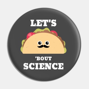 Lets Taco 'Bout Science - Funny Science Pin