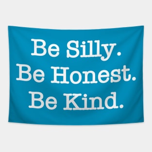 Be Silly. Be Honest. Be Kind. Tapestry