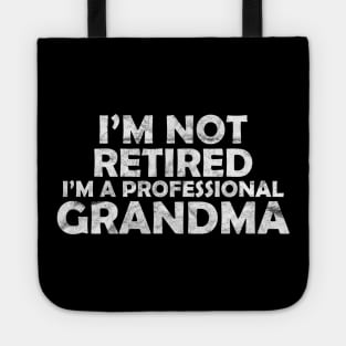 I'm not retired, I'm a professional grandma Tote