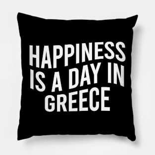 Happiness is a day in Greece Pillow