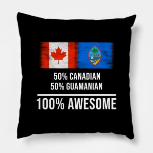 50% Canadian 50% Guamanian 100% Awesome - Gift for Guamanian Heritage From Guam Pillow