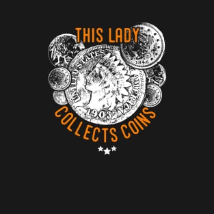 This lady collects coins, USA coin collector T-Shirt