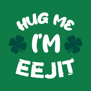 Hug me i'm eejit BD T-Shirt