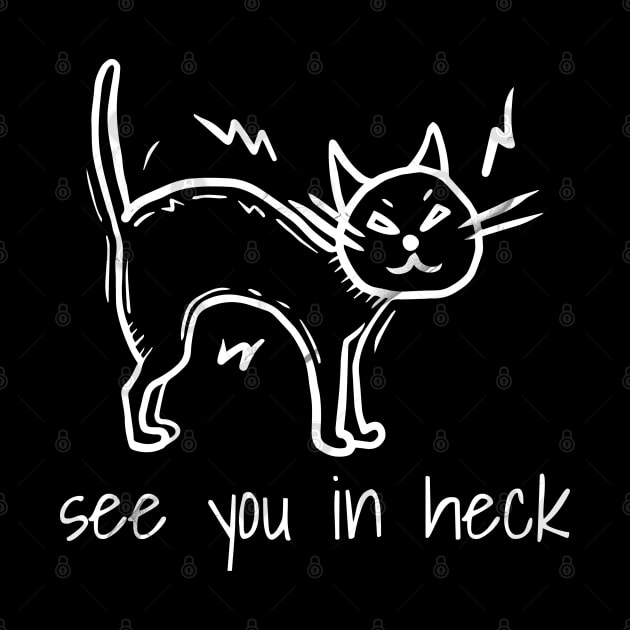 See you in heck cat funny by Tidio Art