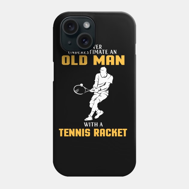 "Never Underestimate Old Man With Tennis Racket" tennis player tennis dad old racket Phone Case by LutzDEsign