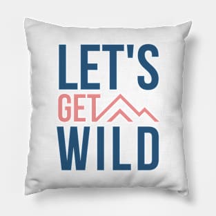 Lets Get Wild pink and blue design with mountains for wild camping and outdoor lovers Pillow