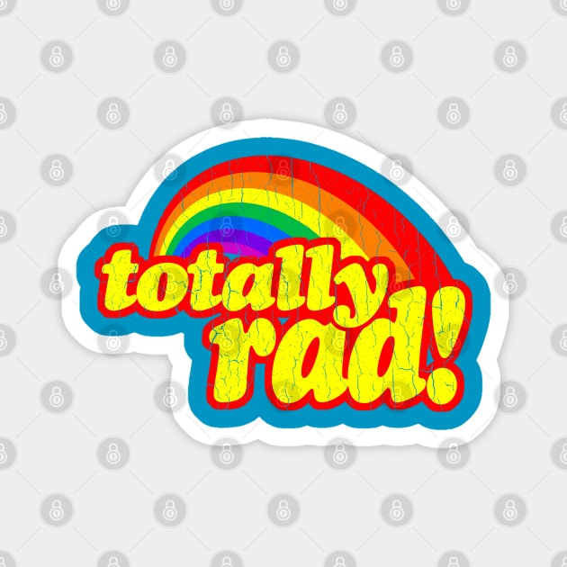 Totally RAD (1980's vintage distressed look) Magnet by robotface