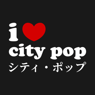 I Love City Pop, I Heart City Pop Cool Japanese Retro Vintage 70s 80s Music T-Shirt