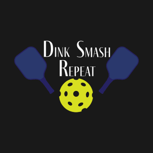 Dink Smash Repeat - Pickleball T-Shirt