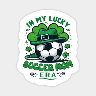 In My Lucky Soccer Mom Era St. Patrick's Day Football Soccer Mama Magnet