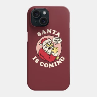 Santa is coming that's what she said vintage crhistmas Phone Case