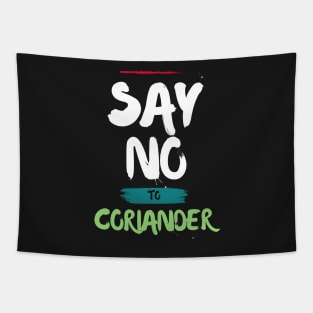 Say No To Coriander Funny Gift For Anti Coriander Club Tapestry