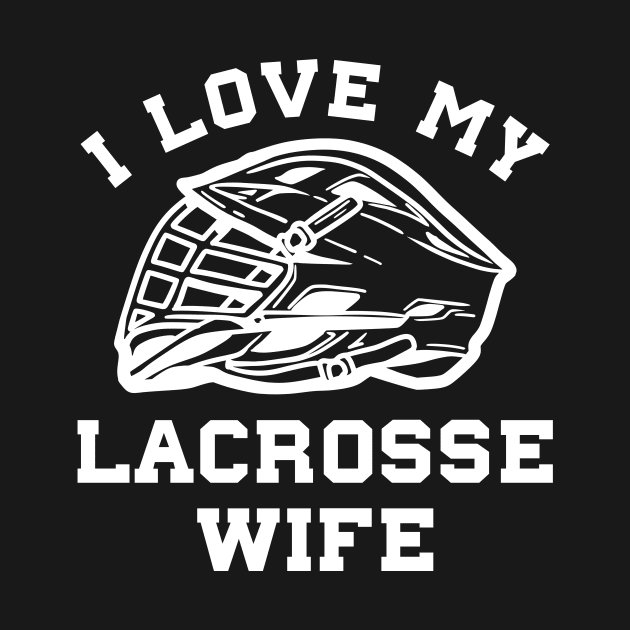Lacrosse I Love My Lacrosse Wife by Dr_Squirrel