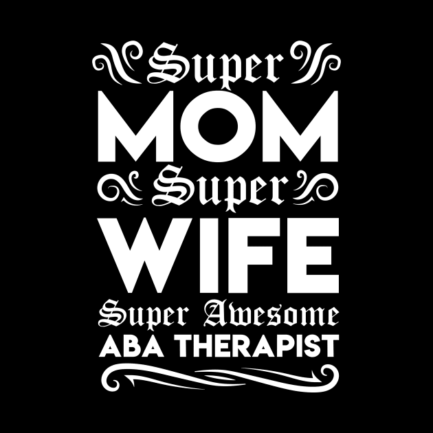 ABA Therapist Mom by TheBestHumorApparel