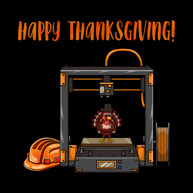 3D Printer #5 Thanksgiving Edition by Merch By Engineer