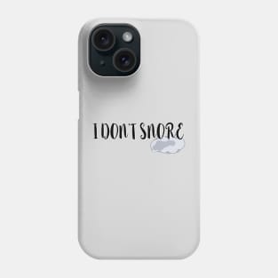 I don’t snore Phone Case