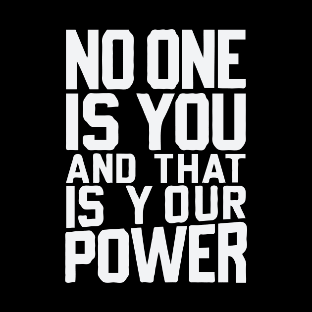 No One Is You And That Is Your Power. Motivational by Chrislkf