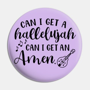 Can I Get A Hallelujah Can I Get An Amen Mandolin Pin