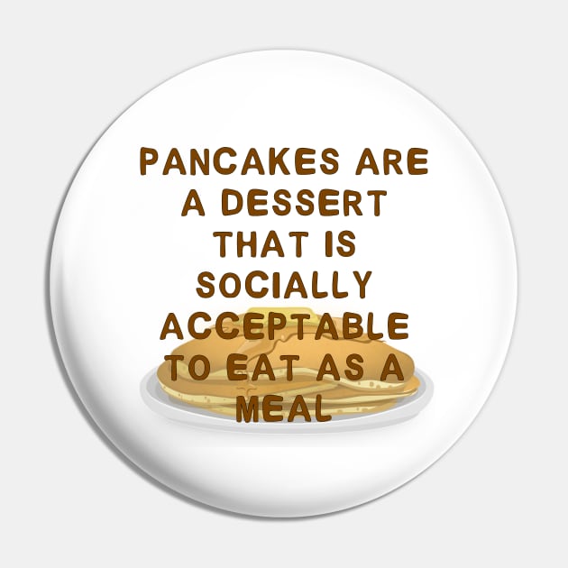 Pancakes are a Dessert That is Socially Acceptable to Eat as a Meal Pin by Firestorm Fox