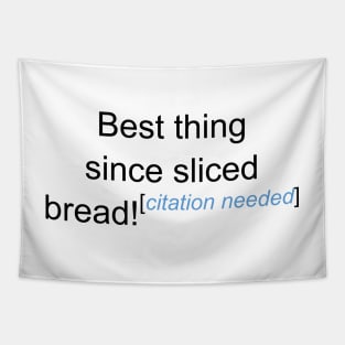 Best Thing Since Sliced Bread! - Citation Needed Tapestry